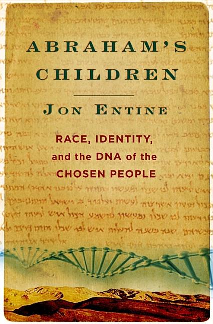 Item #244530 Abraham's Children: Race, Identity, and the DNA of the Chosen People. JON ENTINE