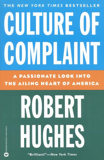 Item #238616 Culture of Complaint: The Fraying of America (Warner Books). Robert Hughes.