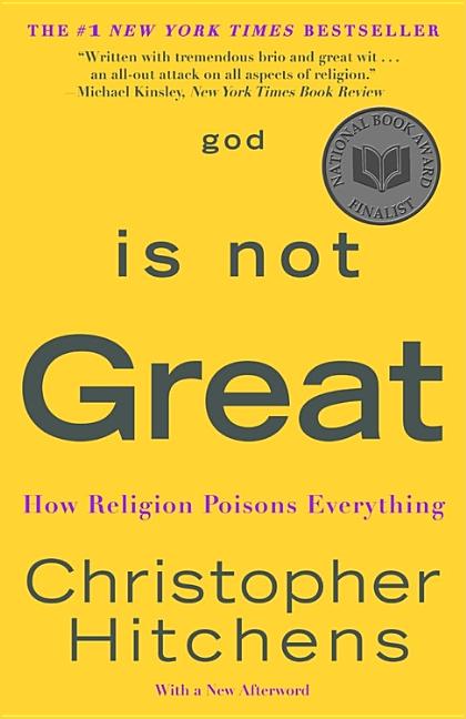 Item #314791 God Is Not Great: How Religion Poisons Everything. CHRISTOPHER HITCHENS
