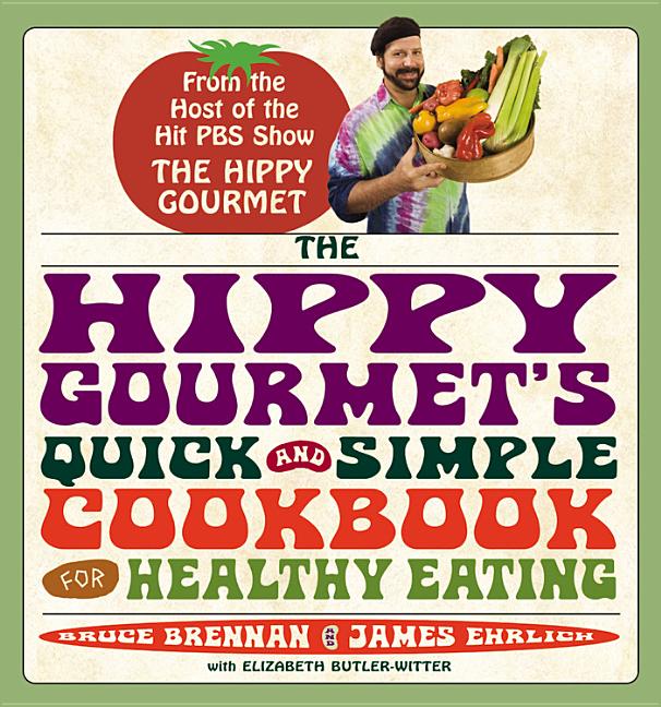 Item #302691 Hippy Gourmet's Quick and Simple Cookbook for Healthy Eating. Bruce Brennan, James,...