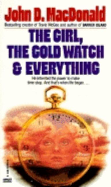Item #294073 Girl, the Gold Watch and Everything. JOHN D. MACDONALD