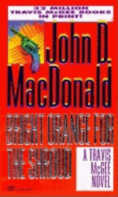 Item #293932 Bright Orange for the Shroud. John D. MacDonald