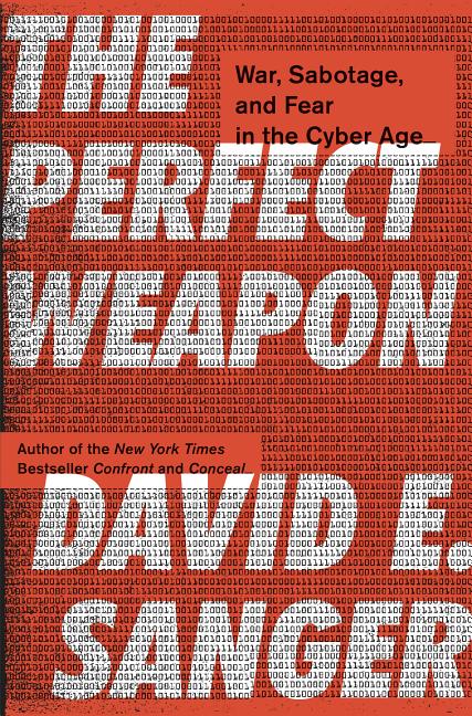 Item #257759 Perfect Weapon: War, Sabotage, and Fear in the Cyber Age. David E. Sanger