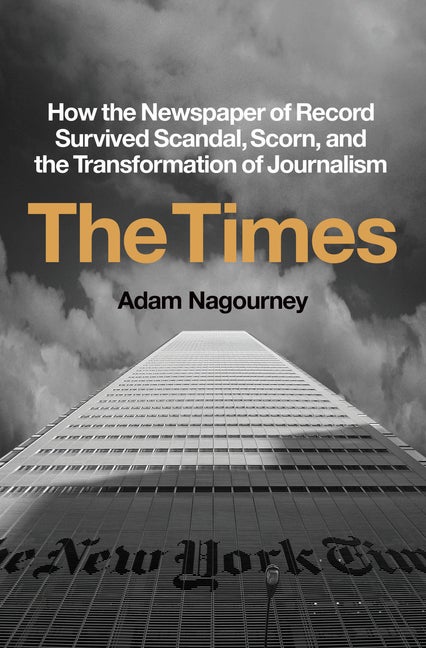 Item #308236 The Times: How the Newspaper of Record Survived Scandal, Scorn, and the...