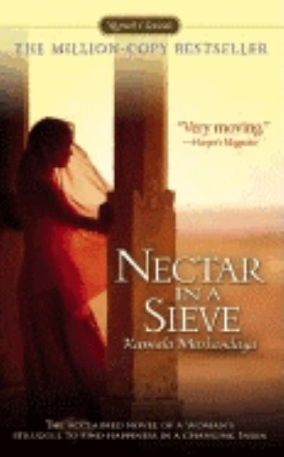 Item #238181 Nectar in a Sieve (Signet Classics). Kamala Markandaya.