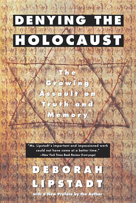 Item #234097 Denying the Holocaust: The Growing Assault on Truth and Memory. DEBORAH E. LIPSTADT