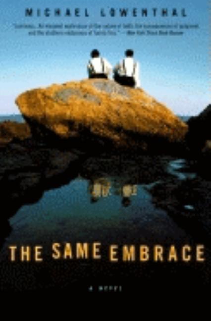 Item #313376 The Same Embrace: A Novel. Michael Lowenthal