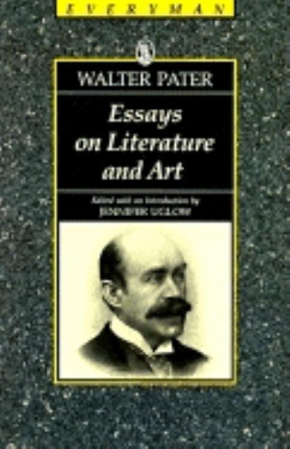 Item #269904 Essays on Literature and Art (Everyman's Library). Walter Pater