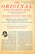 Item #309554 The Original Knickerbocker: The Life of Washington Irving. Andrew Burstein