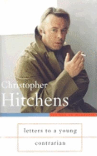 Item #266176 Letters to a Young Contrarian. CHRISTOPHER HITCHENS