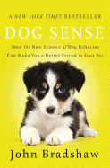 Item #320459 Dog Sense: How the New Science of Dog Behavior Can Make You A Better Friend to Your...
