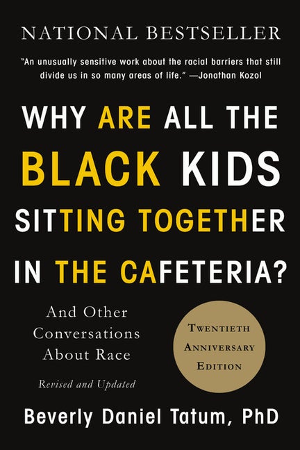 Item #313894 Why Are All the Black Kids Sitting Together in the Cafeteria?: Revised Edition....