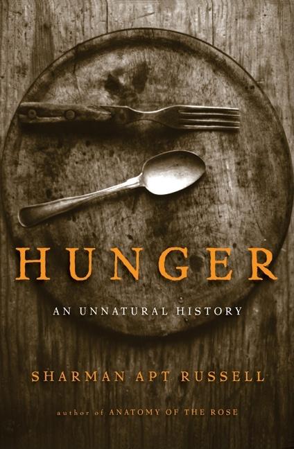 Item #291487 Hunger: An Unnatural History. Sharman Apt Russell.