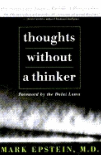 Item #318487 Thoughts Without a Thinker : Psychotherapy from a Buddhist Perspective. MARK EPSTEIN