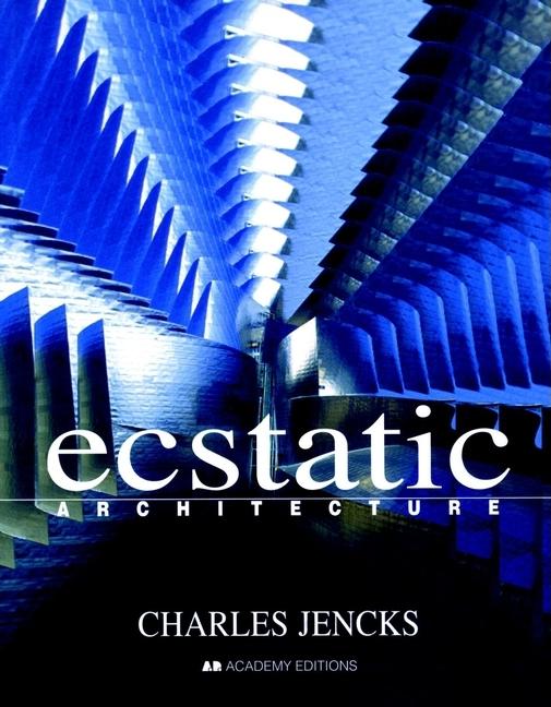 Item #276283 Ecstatic Architecture: The Surprising Link. Charles A. Jencks.