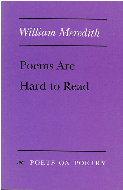 Item #280570 Poems Are Hard to Read (Poets On Poetry). William Meredith