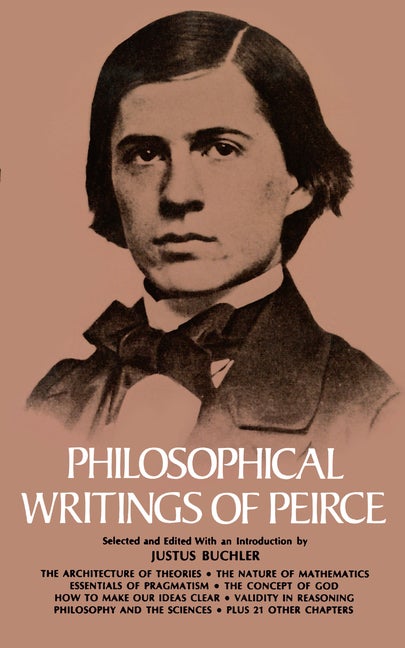 Item #292533 Philosophical Writings of Peirce. Charles S. Peirce.