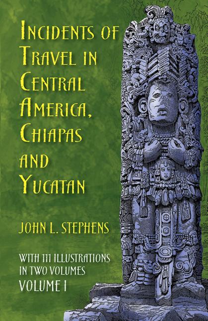 Item #321221 Incidents of Travel in Central America, Chiapas, and Yucatan, Vol. 1 (Incidents of...