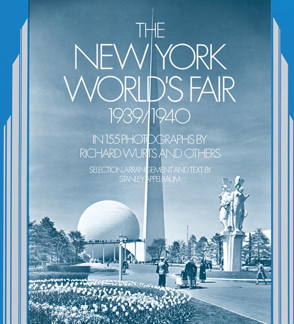 Item #259819 New York World's Fair, 1939/1940: In 155 Photographs by Richard Wurts and Others....