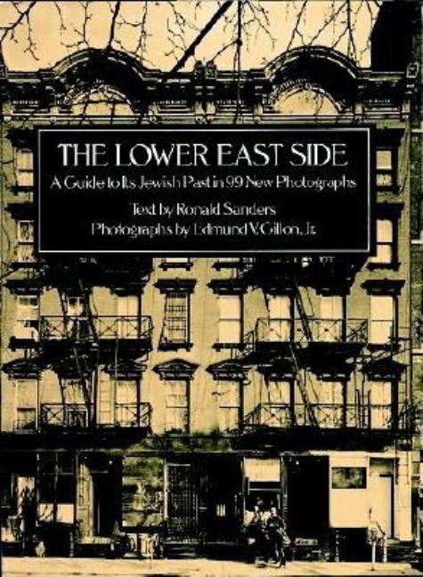 Item #259804 Lower East Side : A Guide to Its Jewish Past With 99 New Photographs. RONALD...
