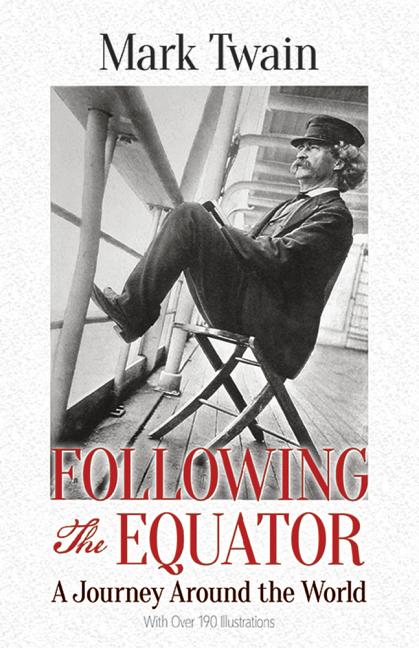 Item #307214 Following the Equator: A Journey Around the World. Mark Twain
