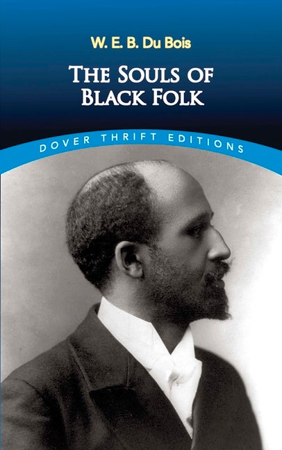 Item #403764 The Souls of Black Folk (Dover Thrift Editions). W. E B. Du Bois