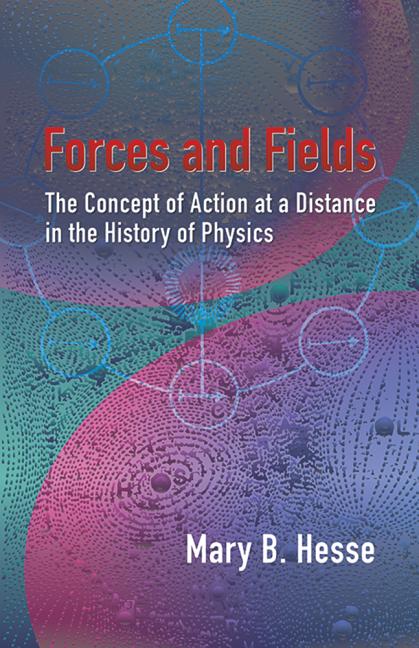 Item #306483 Forces and Fields: The Concept of Action at a Distance in the History of Physics....