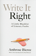 Item #311163 Write It Right: A Little Blacklist of Literary Faults. Ambrose Bierce, Paul Dickson