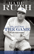 Item #311185 Playing the Game: My Early Years in Baseball (Dover Baseball). Babe Ruth