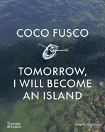 Item #314539 Coco Fusco: Tomorrow, I Will Become an Island