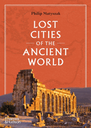Item #310339 Lost Cities of the Ancient World. Philip Matyszak