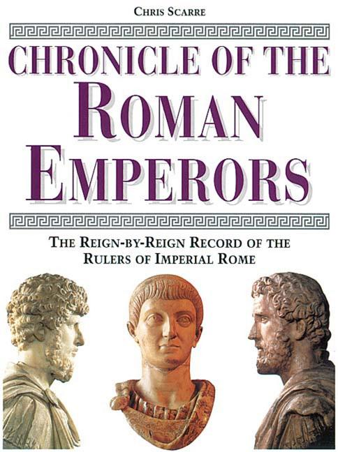 Item #219278 Chronicle of the Roman Emperors : The Reign-By-Reign Record of the Rulers of...