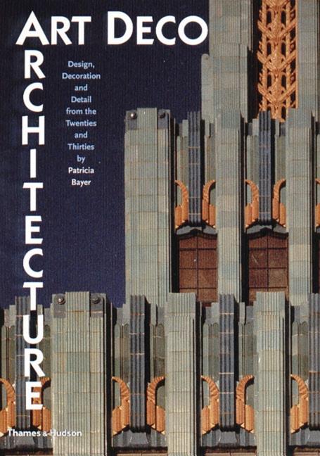 Item #294711 Art Deco Architecture: Design, Decoration, and Detail from the Twenties and...