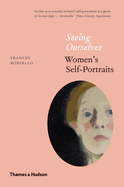 Item #319736 Seeing Ourselves: Women's Self-Portraits. Frances Borzello