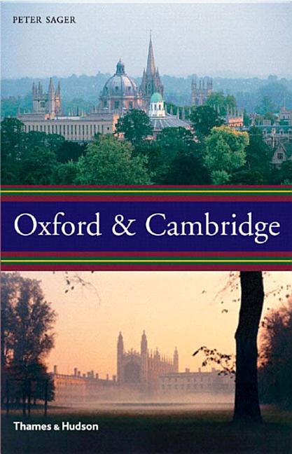 Item #279377 Oxford & Cambridge : an uncommon history. Peter Sager