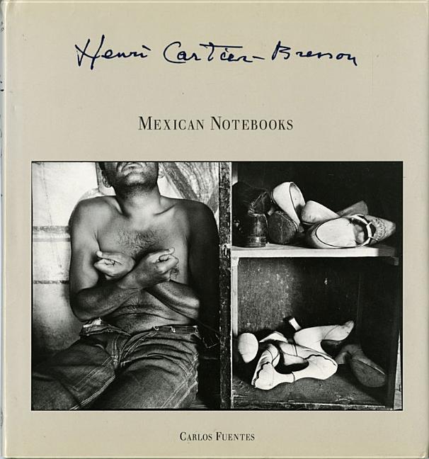 Item #302891 Henri Cartier-Bresson: Mexican Notebooks 1934-1964. Henri Cartier-Bresson, Carlos...