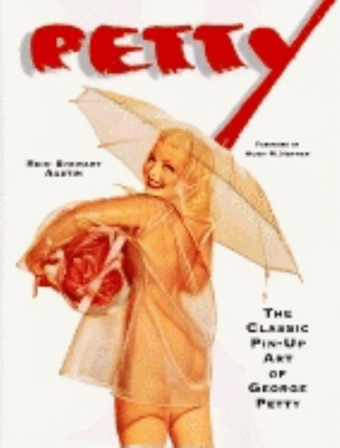Item #294261 Petty: The Classic Pin-Up Art of George Petty. Reid Stewart Austin, Random House...