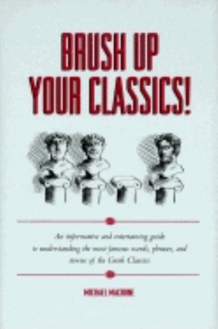 Item #285687 Brush Up Your Classics! Michael Macrone