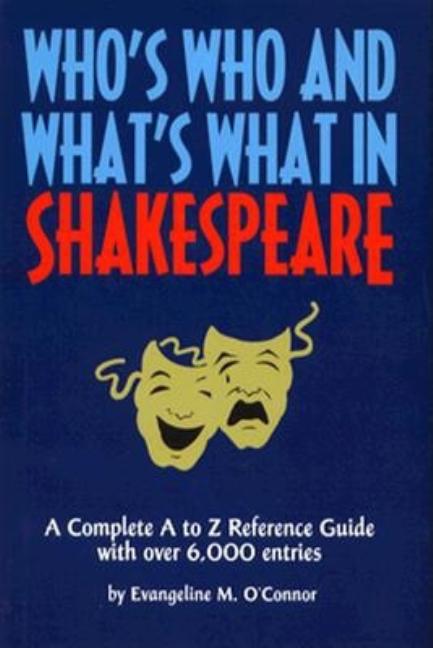 Item #277127 Who's Who & What's What in Shakespeare. EVANGELINE M. O'CONNOR.