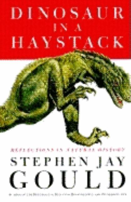Item #319544 Dinosaur in a Haystack: Reflections in Natural History. Stephen Jay Gould