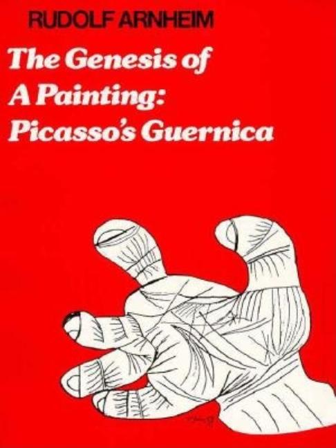 Item #303971 Genesis of a Painting : Picasso's Guernica. Rudolf Arnheim