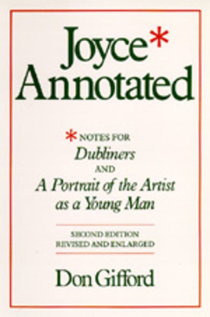 Item #288497 Joyce Annotated: Notes for 'Dubliners' and 'A Portrait of the Artist as a Young...