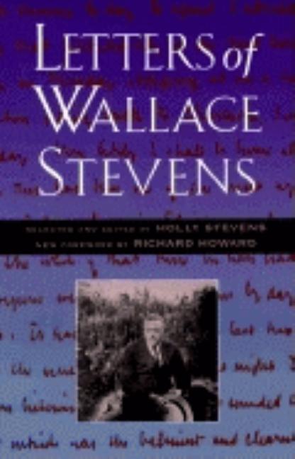 Item #301239 Letters of Wallace Stevens. WALLACE STEVENS, Holly Stevens, Richard Howard