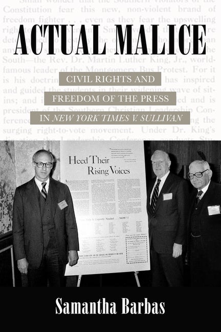 Item #292259 Actual Malice: Civil Rights and Freedom of the Press in New York Times v. Sullivan. Samantha Barbas.