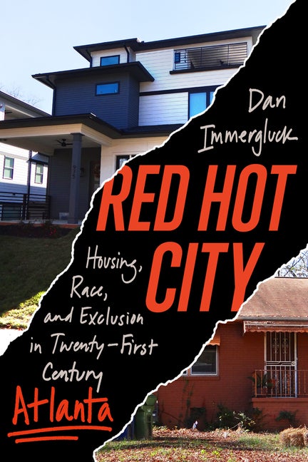 Item #316780 Red Hot City: Housing, Race, and Exclusion in Twenty-First-Century Atlanta. Dan...