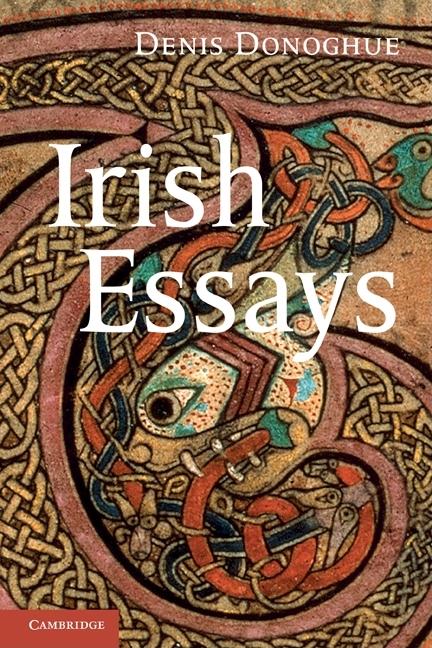 Item #279430 Irish Essays. Denis Donoghue