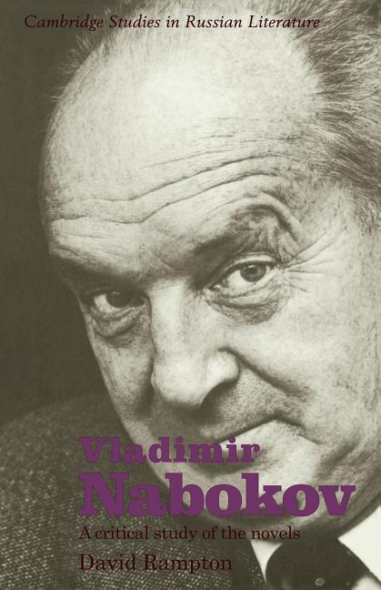 Item #269332 Vladimir Nabokov: A Critical Study of the Novels (Cambridge Studies in Russian...