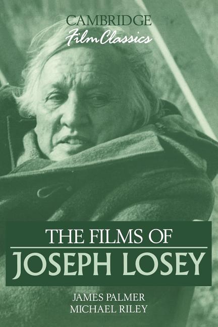 Item #269386 Films of Joseph Losey. James Palmer, Michael, Riley
