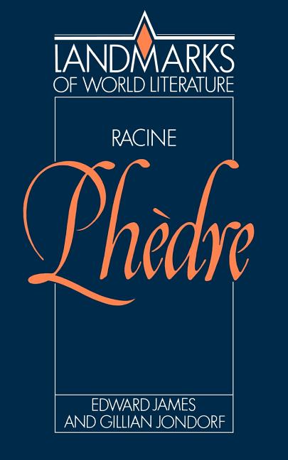 Item #285159 Racine: Phèdre (Landmarks of World Literature). Edward D. James, Gillian, Jondorf