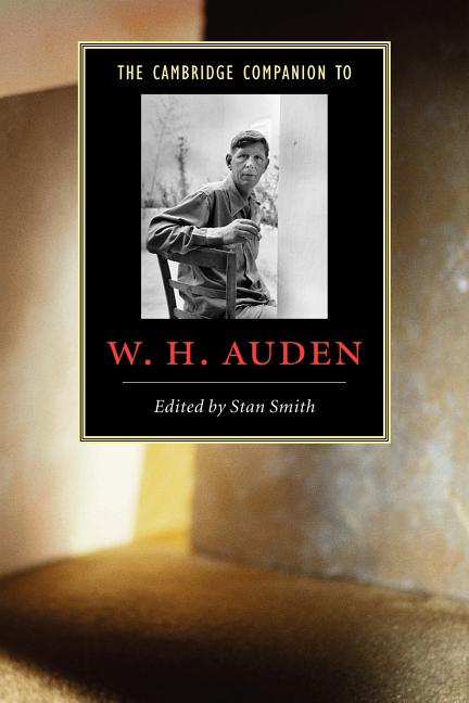 Item #271815 The Cambridge Companion to W. H. Auden (Cambridge Companions to Literature)
